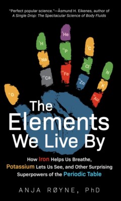 The Elements We Live By, Anja Røyne - Hardcover
