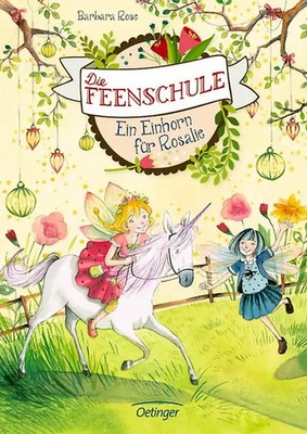Die Feenschule 3. Ein Einhorn für Rosalie