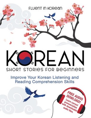 Korean Short Stories for Beginners: Improve Your Korean Listening and Reading Co