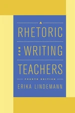 A Rhetoric for Writing Teachers - paperback Lindemann, Erika|Anderson, Danie...