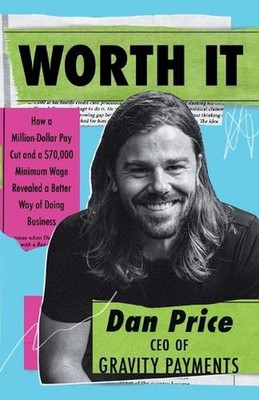 Worth It: How a Million-Dollar Pay Cut and a $70,000 Minimum Wage Revealed a Bet