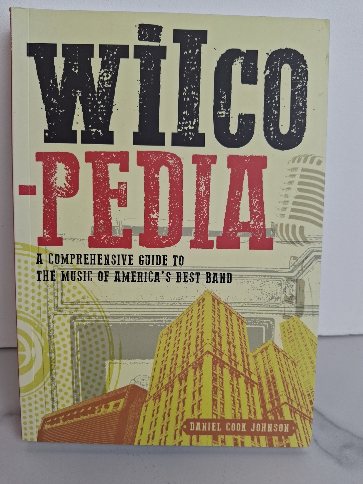 Wilco - Pedia Acomprehensive Guide To The Music Of America's Best Band - K721
