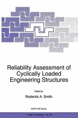 Reliability Assessment of Cyclically Loaded Engineering Struc... - 9789401063418