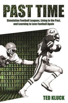 Past Time: Simulation Football Leagues, Living in the Past, and Learning to Love
