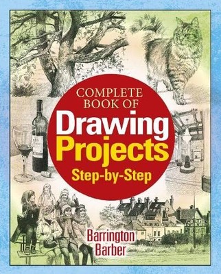 Complete Drawing Projects - paperback Barrington Barber
