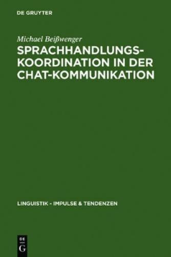 Michael Beißweng Sprachhandlungskoordination in der Chat-Kommunikati (Hardback)