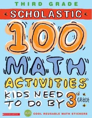 Scholastic 100 Math Activities: 3rd Grade