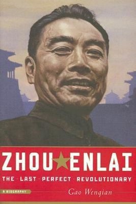 Zhou Enlai : The Last Perfect Revolutionary Hardcover Gao Wenqian