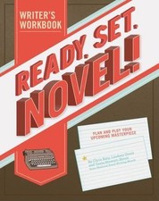 Ready, Set, Novel!: A Workbook, Baty, Chris, Stewart-Streit, Tavia, Grant, Linds