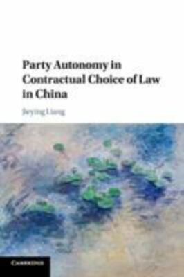 Party Autonomy Contractual Choice Law China Jieying Lia  Paperback 9781108738323