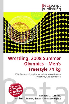 Wrestling, 2008 Summer Olympics - Men's Freestyle 74 kg Surhone (u. a.) Buch