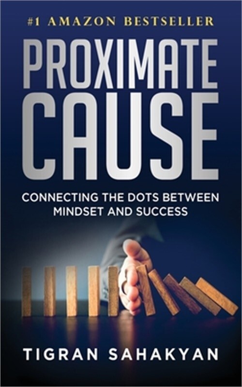 Proximate Cause: Connecting the Dots Between Mindset and Success (Hardback or Ca