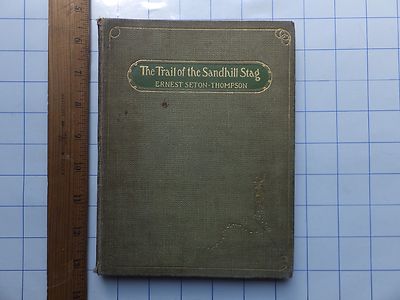 The Trail of the Sandhill Stag. 1899 1st ed, 1st print. Ernest Seton Thompson. 