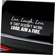 Live Laugh Love If That Doesn't Work Load Aim Fire Car Sticker Decal, White