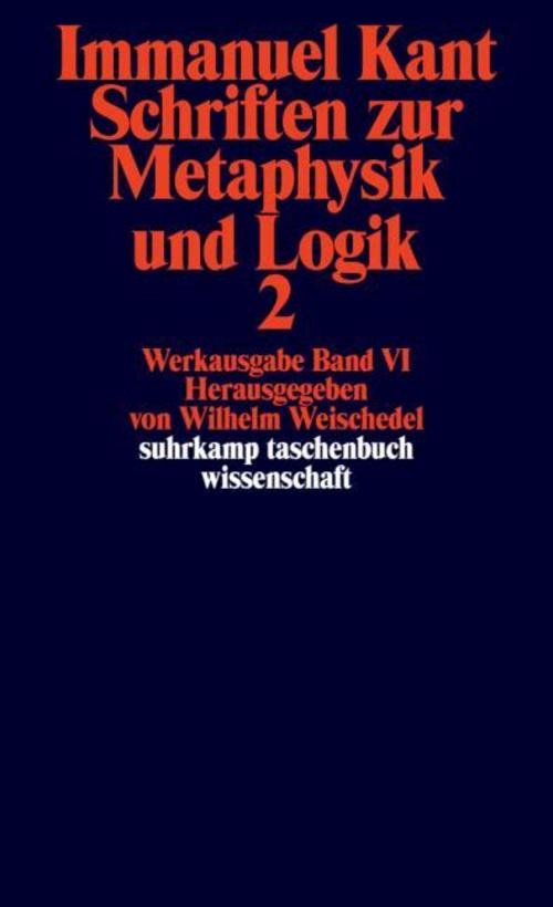 Schriften zur Metaphysik und Logik II Immanuel Kant