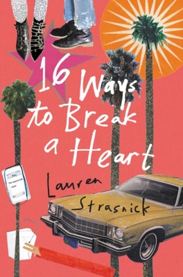 16 Ways to Break a Heart Hardcover Lauren Strasnick