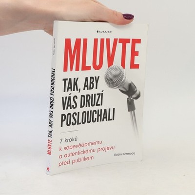 Mluvte tak, aby vás druzí poslouchali : 7 kroků k sebevědomému a...