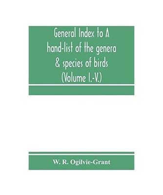 General Index to A hand-list of the genera & species of birds. 