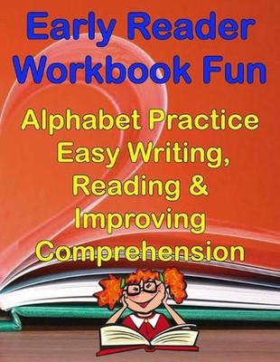 Early Readers Workbook Fun Alphabet & Easy Writing, Reading & Improving Comprehe