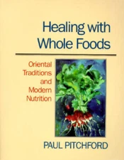 Healing With Whole Foods: Oriental Traditions and Modern Nutrition - GOOD