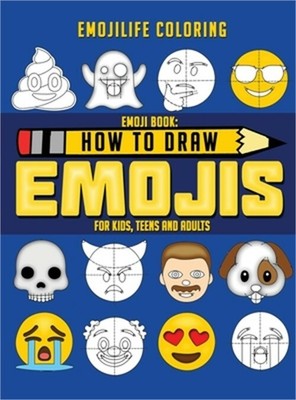 How to Draw Emojis: Learn to Draw 50 of your Favourite Emojis - For Kids, Teens