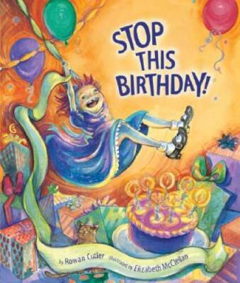 Stop This Birthday - Hardcover By Rowan Cutler - GOOD