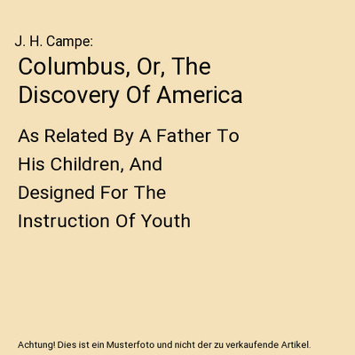 Columbus, Or, The Discovery Of America: As Related By A Father To His Children, 