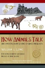 How Animals Talk: And Other Pleasant Studies of Birds and Beasts - GOOD