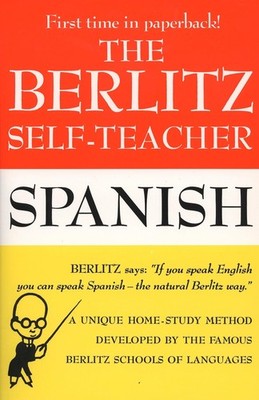 The Berlitz Self-Teacher -- Spanish: A Unique Home-Study Method Developed by...