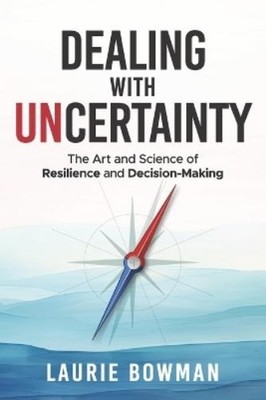 Laurie Bowman Dealing with Uncertainty (Paperback)