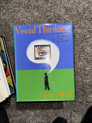 Visual Thinking: Methods for Making Images Memorable by Henry Wolf 1988 Edition
