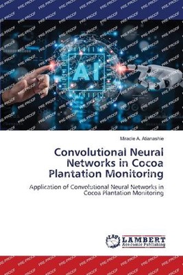 Convolutional Neural Networks in Cocoa Plantation Monitoring by Miracle A. Atian