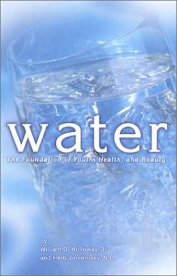 Water: The Foundation of Youth, - Paperback, by Holloway Jr. William - Very Good