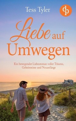 Liebe auf Umwegen: Ein bewegender Liebesroman voller Tr?ume, Geheimnisse und Neu