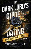 The Dark Lord's Guide To Dating (And Other War Crimes) Tiffany Hunt