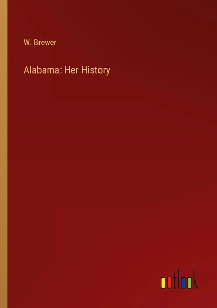 Alabama: Her History W. Brewer Taschenbuch Kartoniert / Broschiert Englisch 2023-image