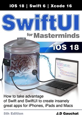 SwiftUI for Masterminds 5th Edition: How to take advantage of Swift and Swif...