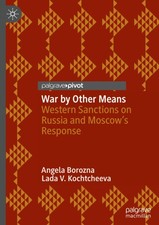 War by Other Means: Western Sanctions on Russia and Moscow’s Response [Hardback]