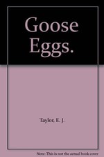 Goose Eggs - Taylor E J