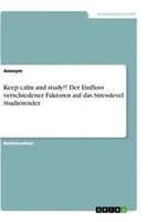 Anonym | Keep Calm And Study?! Der Einfluss Verschiedener Faktoren Auf Das...