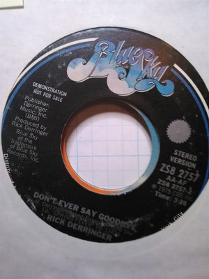 Rick Derringer, Don't Ever Say Goodbye ~ 1975 Blue Sky promo 45