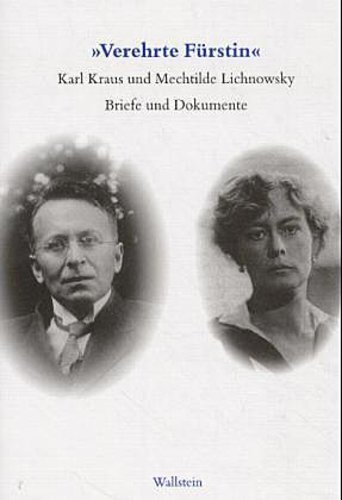 »Verehrte Fürstin!«. Karl Kraus und Mechtilde Lichnowsky. Briefe und Dokume