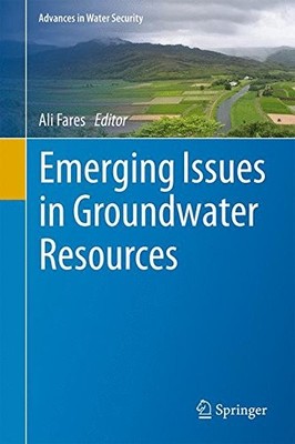 EMERGING ISSUES IN GROUNDWATER RESOURCES (ADVANCES IN By Ali Fares - Hardcover