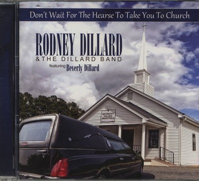 Rodney Dillard & The Dillard Band - Don't Wait For The Hearse To Take You To ...