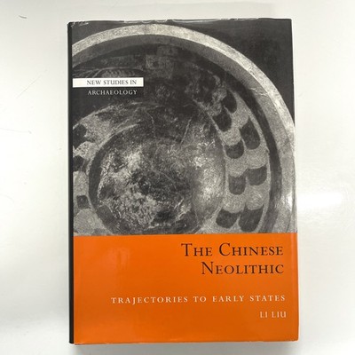 The Chinese Neolithic: Trajectories to Early States by Li Liu (Hardcover 2004)