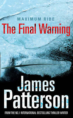 Maximum Ride: The Final Warning by James Patterson (Hardback, 2008)