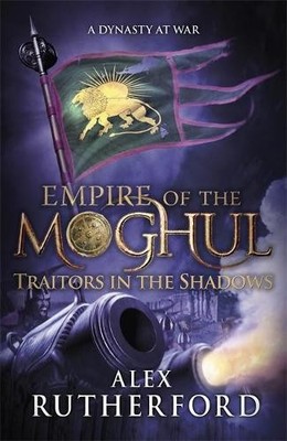 Empire of the Moghul: Traitors in the Shadows by Rutherford, Alex Hardback Book