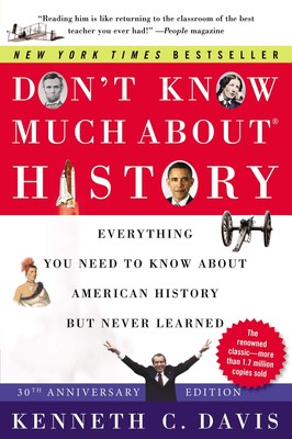 Don't Know Much About  History [30th Anniversary Edition]: Everything You N...