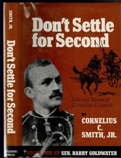 DON'T SETTLE FOR SECOND Life and Times of Cornelius C. Smith. 