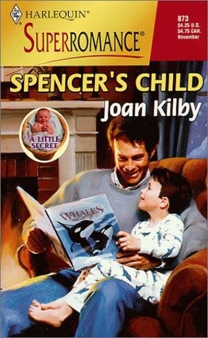 Spencer's Child: A Little Secret (Harlequin Superromance No. 873) by Joan Kilby,